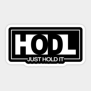 HODL - Just Hold It Sticker